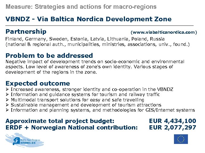 Measure: Strategies and actions for macro-regions VBNDZ - Via Baltica Nordica Development Zone Partnership