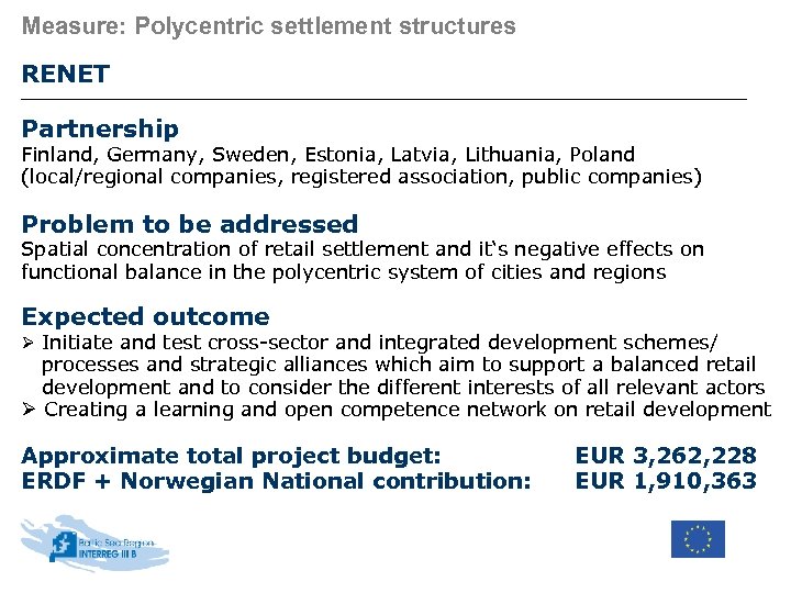 Measure: Polycentric settlement structures RENET Partnership Finland, Germany, Sweden, Estonia, Latvia, Lithuania, Poland (local/regional