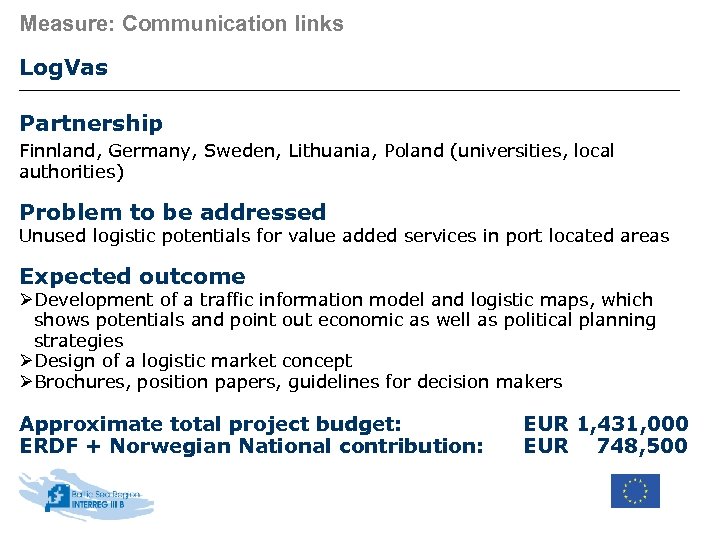 Measure: Communication links Log. Vas Partnership Finnland, Germany, Sweden, Lithuania, Poland (universities, local authorities)