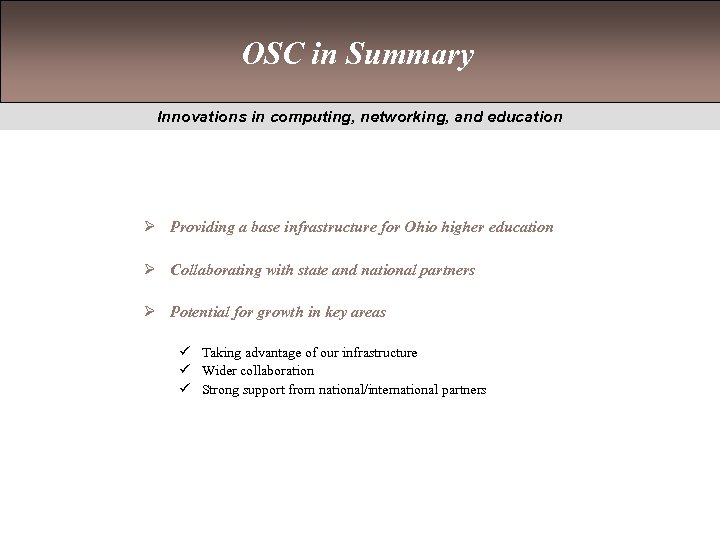 OSC in Summary Innovations in computing, networking, and education Ø Providing a base infrastructure