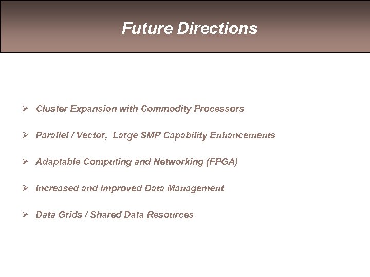 Future Directions Ø Cluster Expansion with Commodity Processors Ø Parallel / Vector, Large SMP