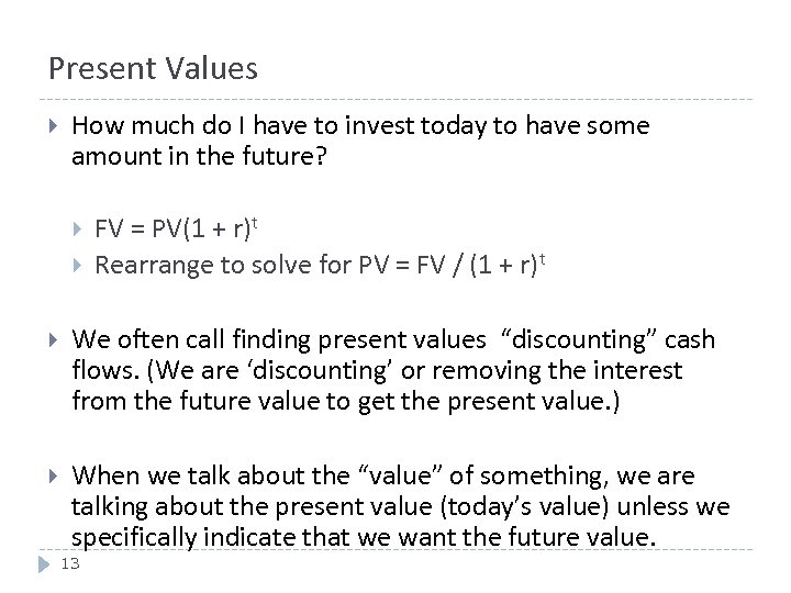 Present Values How much do I have to invest today to have some amount