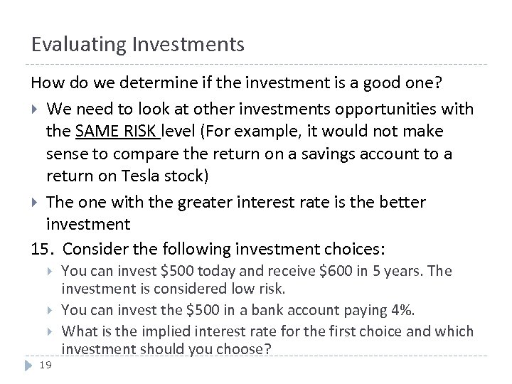 Evaluating Investments How do we determine if the investment is a good one? We