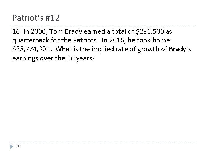 Patriot’s #12 16. In 2000, Tom Brady earned a total of $231, 500 as