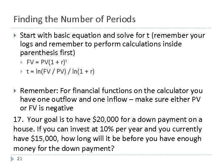 Finding the Number of Periods Start with basic equation and solve for t (remember