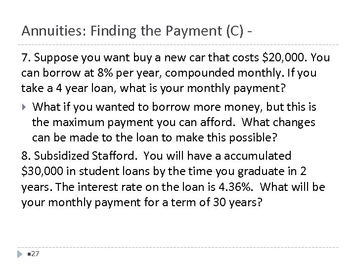 Annuities: Finding the Payment (C) 7. Suppose you want buy a new car that