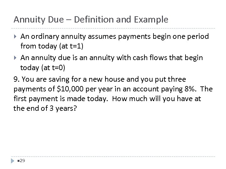 Annuity Due – Definition and Example An ordinary annuity assumes payments begin one period