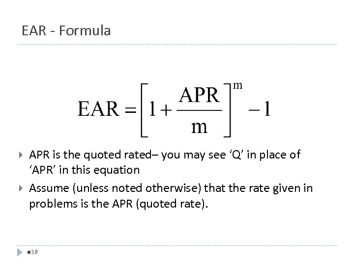 EAR - Formula APR is the quoted rated– you may see ‘Q’ in place