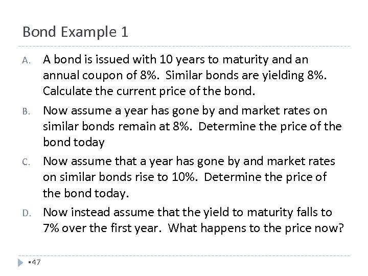 Bond Example 1 A. B. C. D. § 47 A bond is issued with