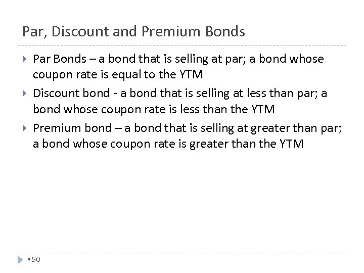 Par, Discount and Premium Bonds Par Bonds – a bond that is selling at