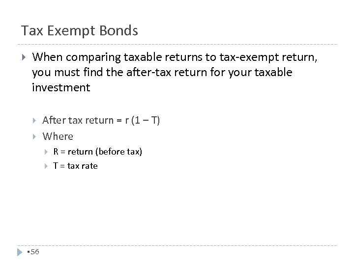 Tax Exempt Bonds When comparing taxable returns to tax-exempt return, you must find the