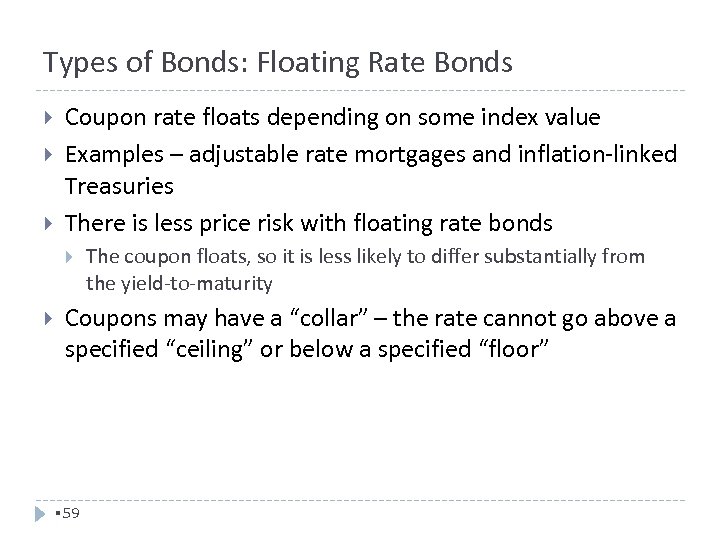 Types of Bonds: Floating Rate Bonds Coupon rate floats depending on some index value