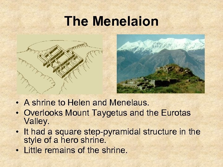 The Menelaion • A shrine to Helen and Menelaus. • Overlooks Mount Taygetus and