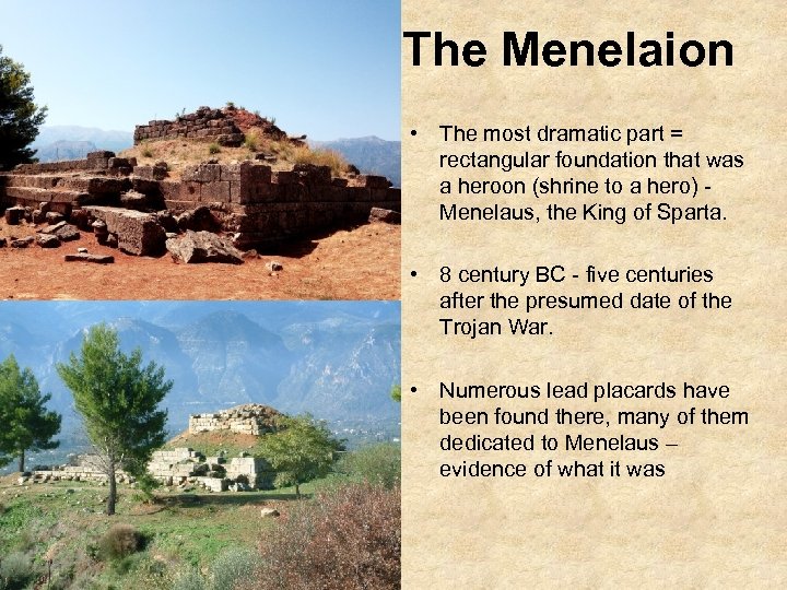 The Menelaion • The most dramatic part = rectangular foundation that was a heroon