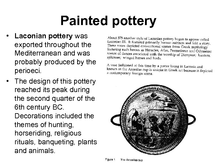 Painted pottery • Laconian pottery was exported throughout the Mediterranean and was probably produced