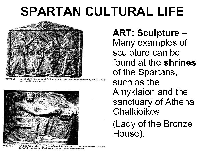 SPARTAN CULTURAL LIFE • ART: Sculpture – Many examples of sculpture can be found