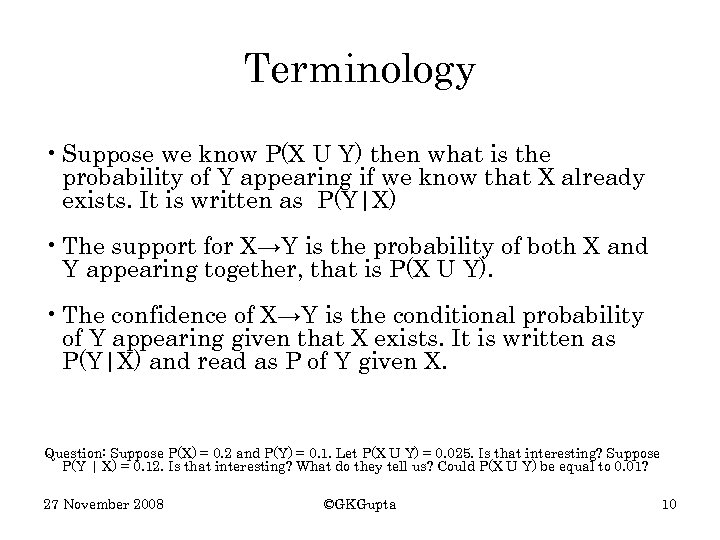 Terminology • Suppose we know P(X U Y) then what is the probability of