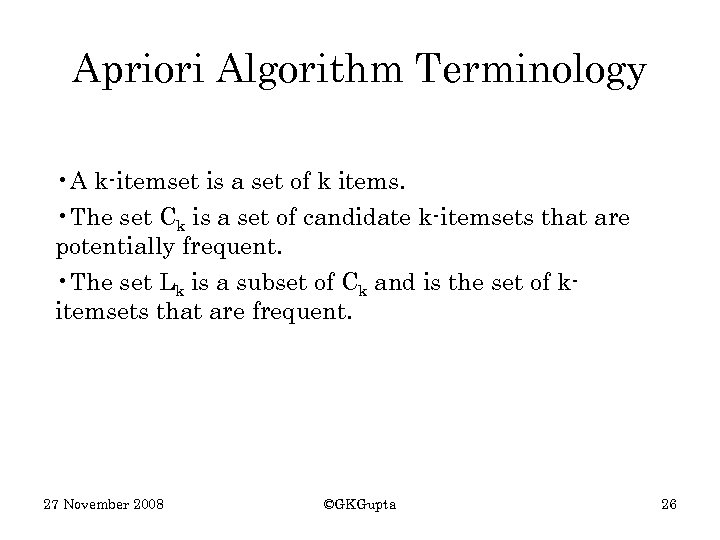 Apriori Algorithm Terminology • A k-itemset is a set of k items. • The