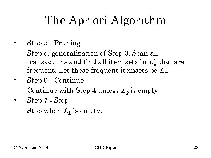 The Apriori Algorithm • • • Step 5 – Pruning Step 5, generalization of