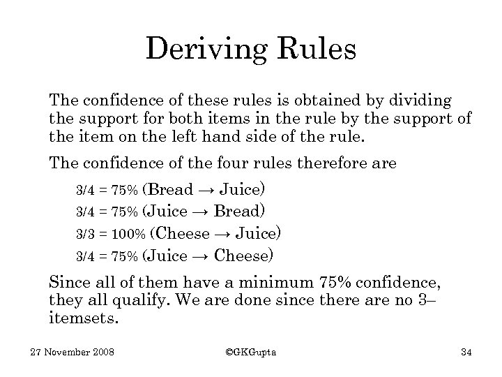 Deriving Rules The confidence of these rules is obtained by dividing the support for