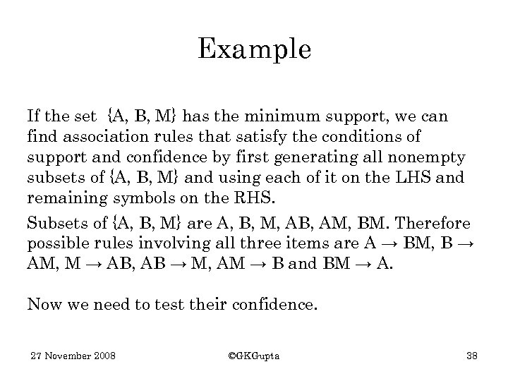 Example If the set {A, B, M} has the minimum support, we can find