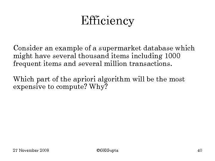 Efficiency Consider an example of a supermarket database which might have several thousand items