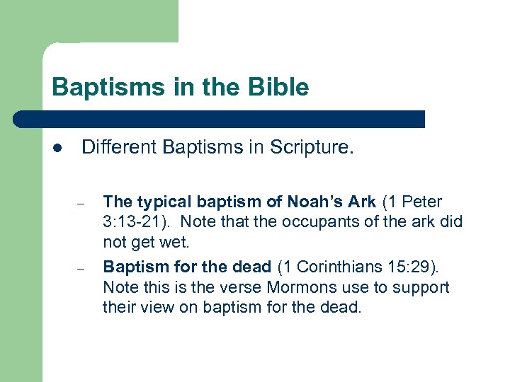 Baptisms in the Bible l Different Baptisms in Scripture. – – The typical baptism