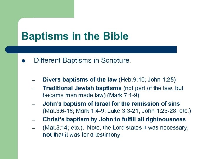 Baptisms in the Bible l Different Baptisms in Scripture. – – – Divers baptisms