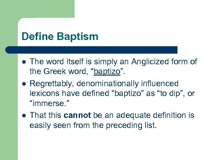 Define Baptism l l l The word itself is simply an Anglicized form of
