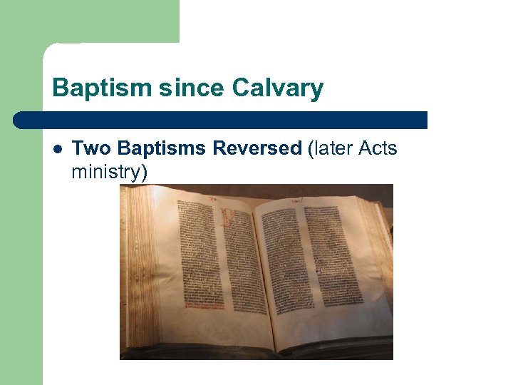 Baptism since Calvary l Two Baptisms Reversed (later Acts ministry) 