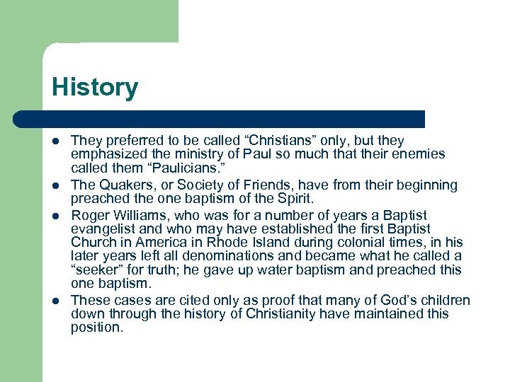 History l l They preferred to be called “Christians” only, but they emphasized the
