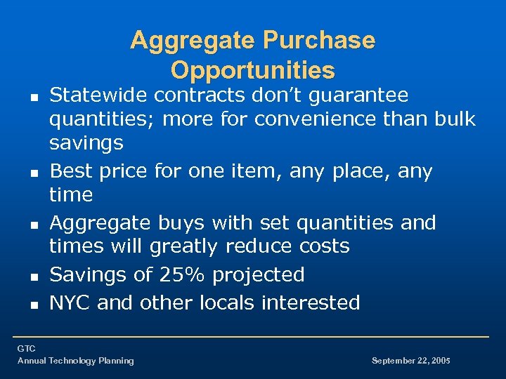 Aggregate Purchase Opportunities n n n Statewide contracts don’t guarantee quantities; more for convenience