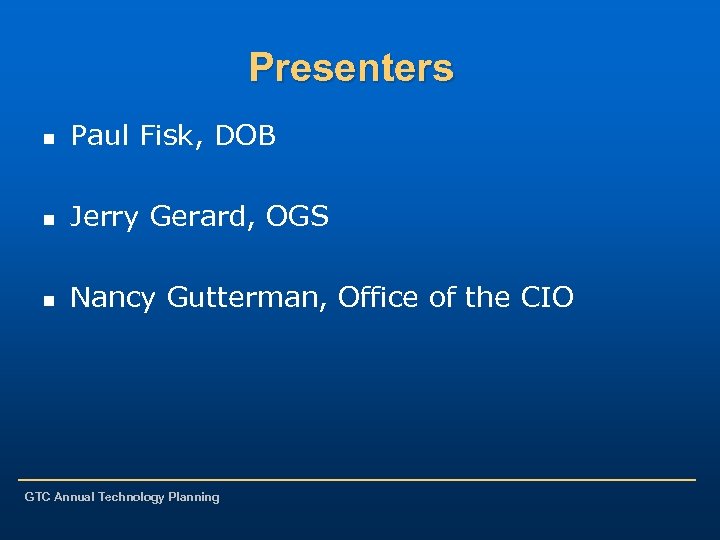 Presenters n Paul Fisk, DOB n Jerry Gerard, OGS n Nancy Gutterman, Office of