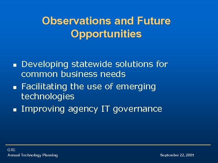 Observations and Future Opportunities n n n Developing statewide solutions for common business needs