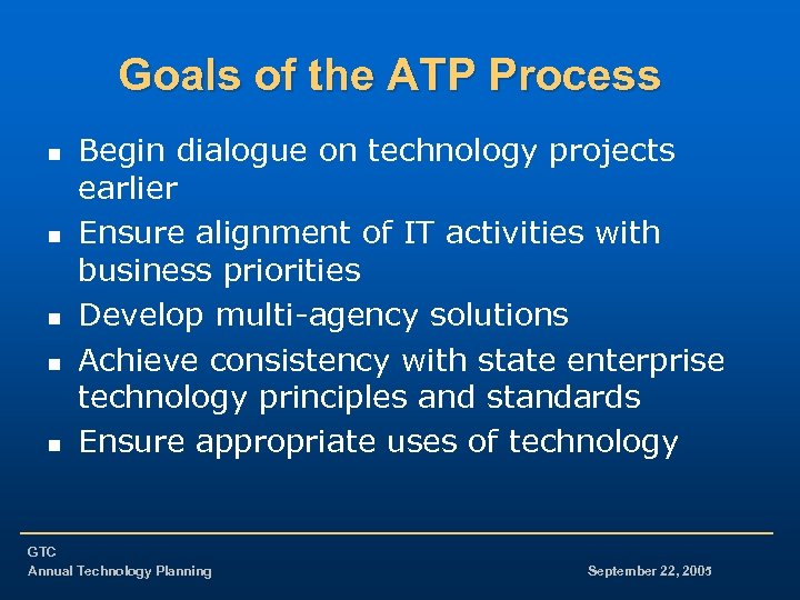 Goals of the ATP Process n n n Begin dialogue on technology projects earlier