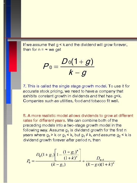 If we assume that g < k and the dividend will grow forever, then