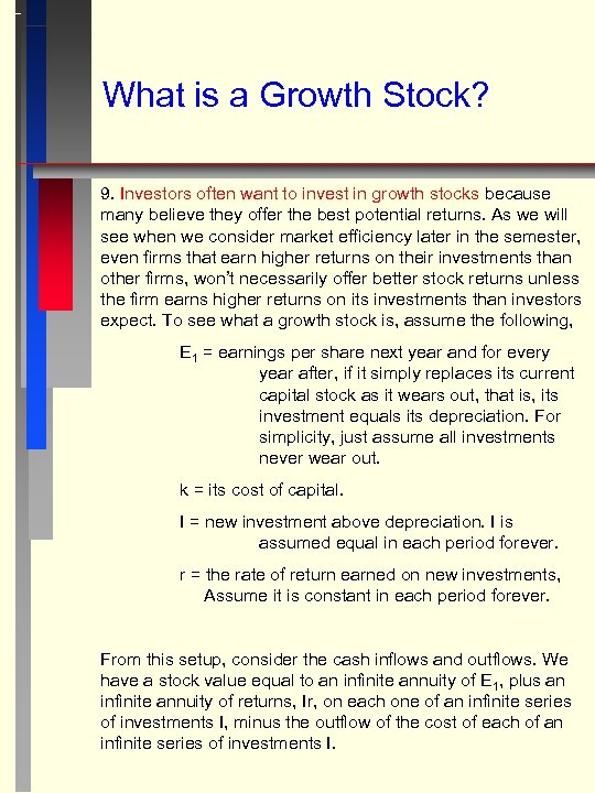 What is a Growth Stock? 9. Investors often want to invest in growth stocks