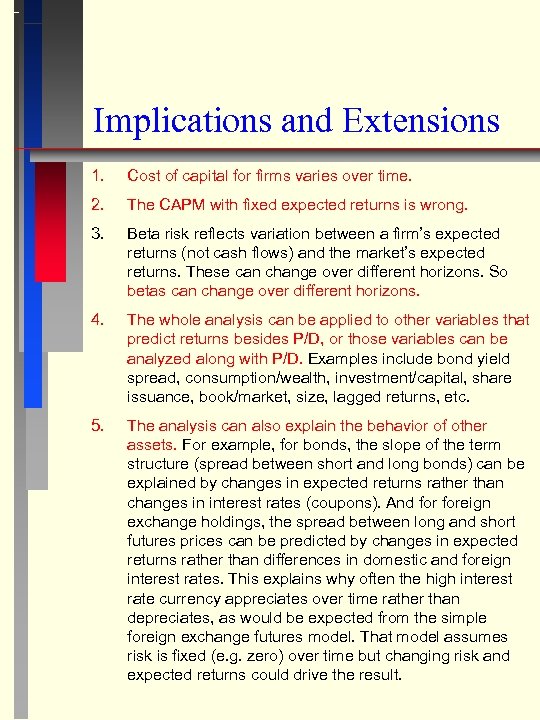 Implications and Extensions 1. Cost of capital for firms varies over time. 2. The