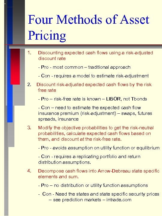 Four Methods of Asset Pricing 1. Discounting expected cash flows using a risk-adjusted discount