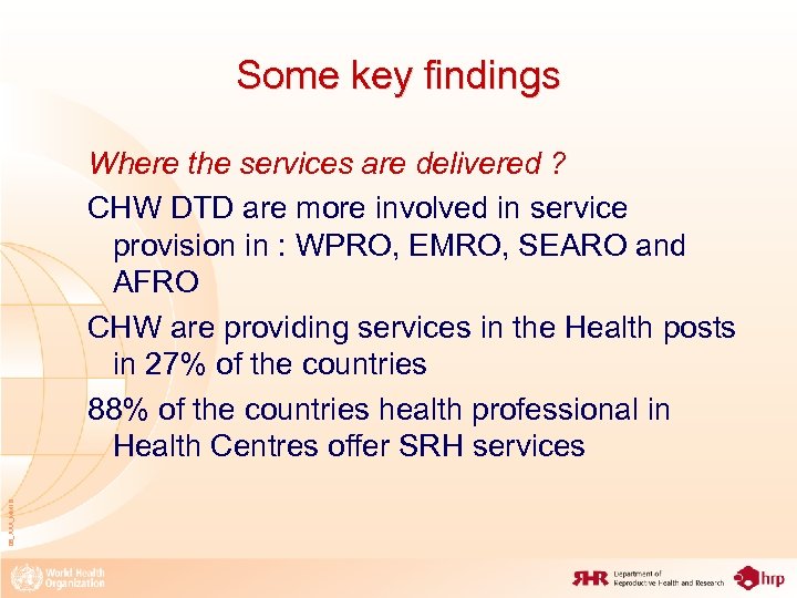 Some key findings 08_XXX_MM 18 Where the services are delivered ? CHW DTD are