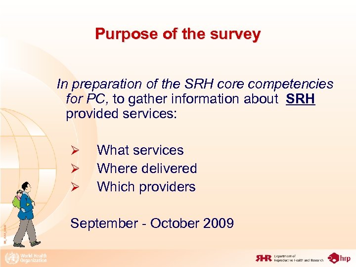 Purpose of the survey In preparation of the SRH core competencies for PC, to