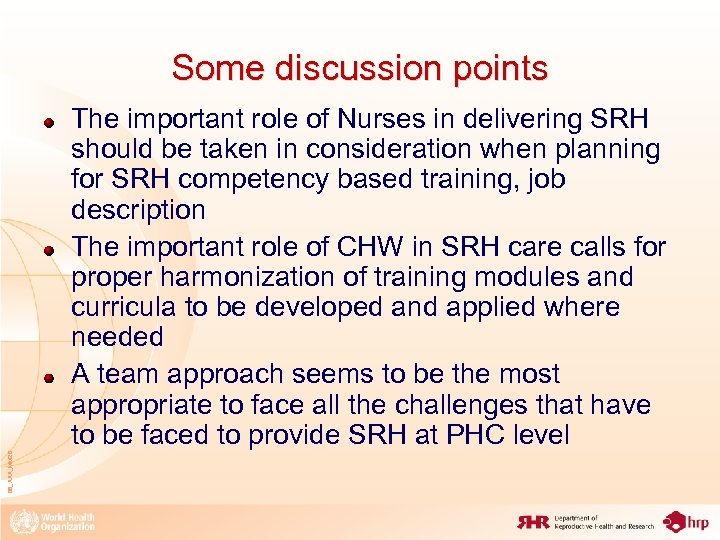 Some discussion points 08_XXX_MM 20 The important role of Nurses in delivering SRH should