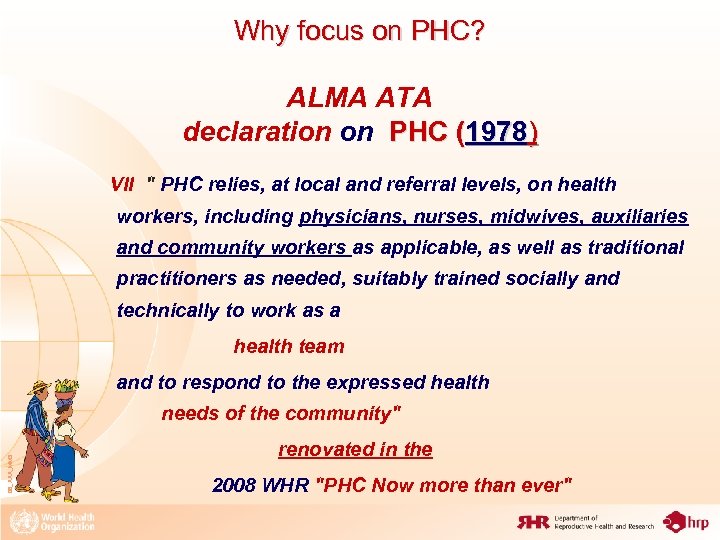 Why focus on PHC? ALMA ATA declaration on PHC (1978) VII 