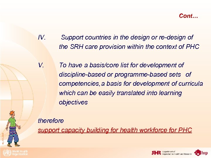 Cont… Support countries in the design or re-design of the SRH care provision within