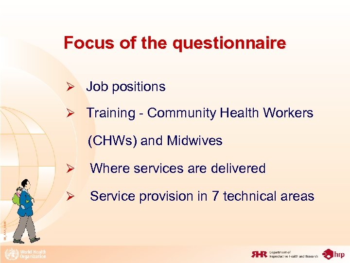 Focus of the questionnaire Ø Job positions Ø Training - Community Health Workers (CHWs)