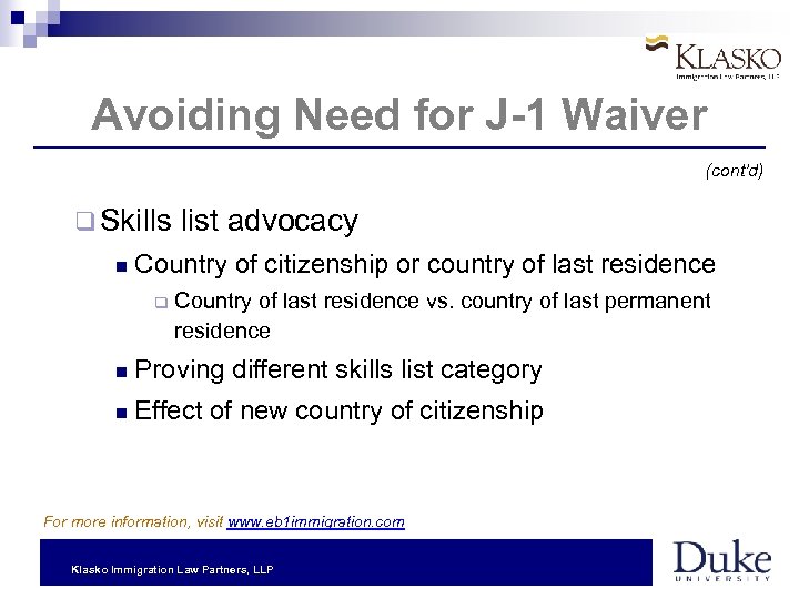 Avoiding Need for J-1 Waiver (cont’d) q Skills list advocacy Country of citizenship or