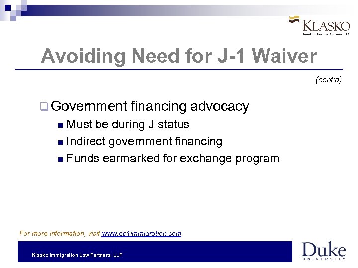 Avoiding Need for J-1 Waiver (cont’d) q Government financing advocacy Must be during J