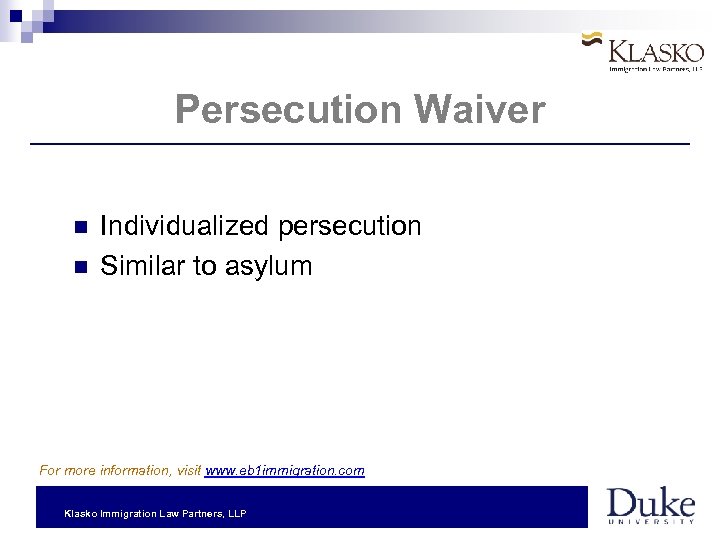 Persecution Waiver Individualized persecution Similar to asylum For more information, visit www. eb 1