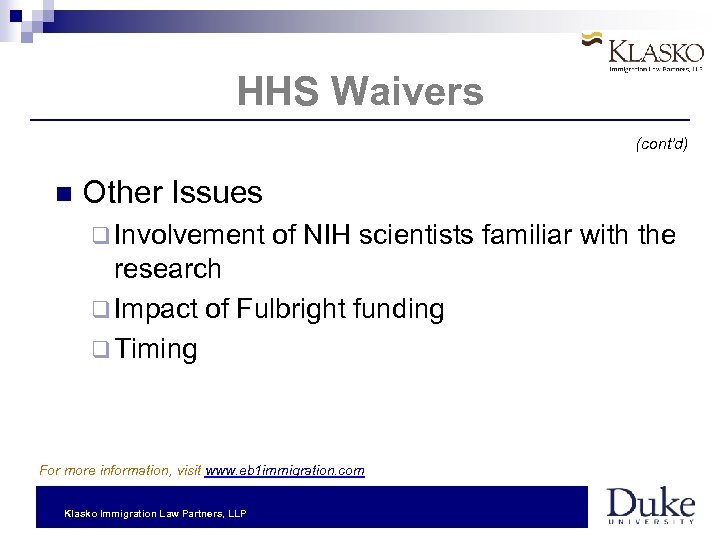 HHS Waivers (cont’d) Other Issues q Involvement of NIH scientists familiar with the research