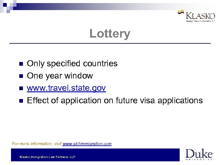 Lottery Only specified countries One year window www. travel. state. gov Effect of application